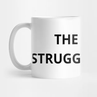 the work struggle is real Mug